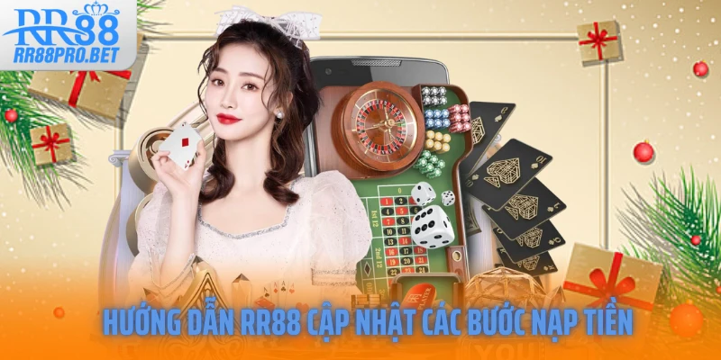 Hướng dẫn RR88 cập nhật các bước nạp tiền